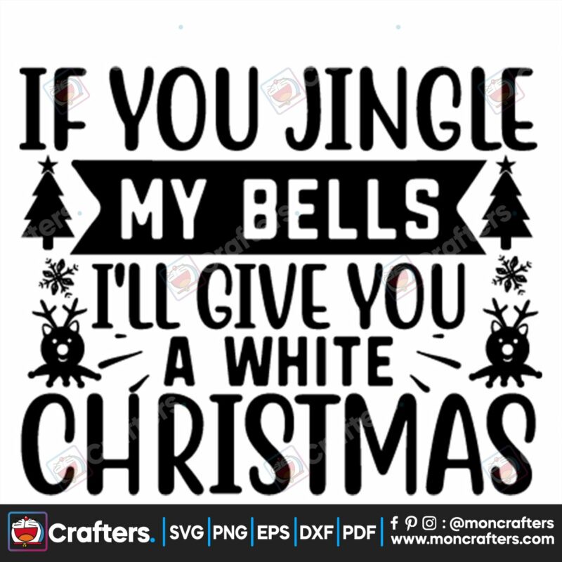 if-you-jingle-my-bells-ill-give-you-a-white-christmas-svg-christmas-svg