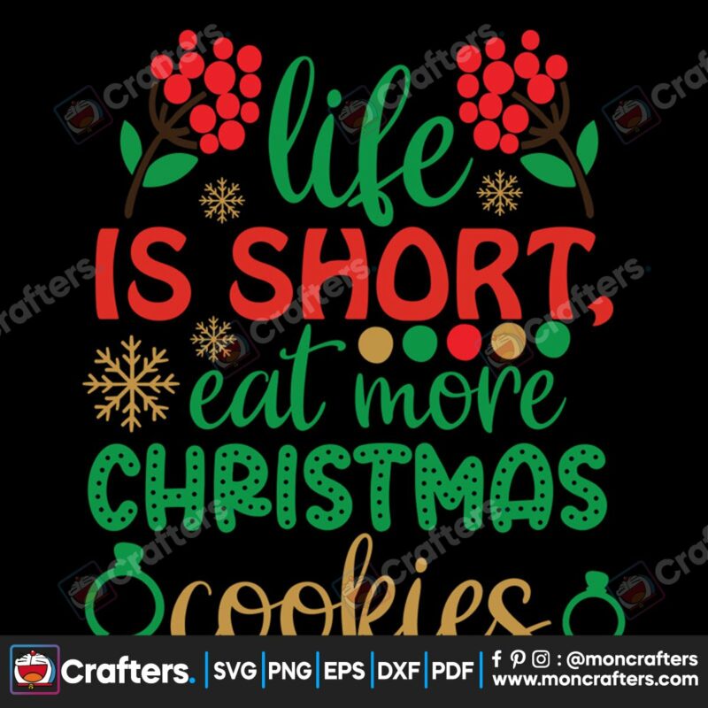 life-is-short-eat-more-christmas-cookies-holly-jolly-svg-christmas-svg