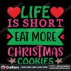 life-is-short-eat-more-christmas-cookies-svg-christmas-svg-christmas-cookies-svg