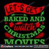 lets-get-baked-and-watch-christmas-movies-svg-christmas-svg