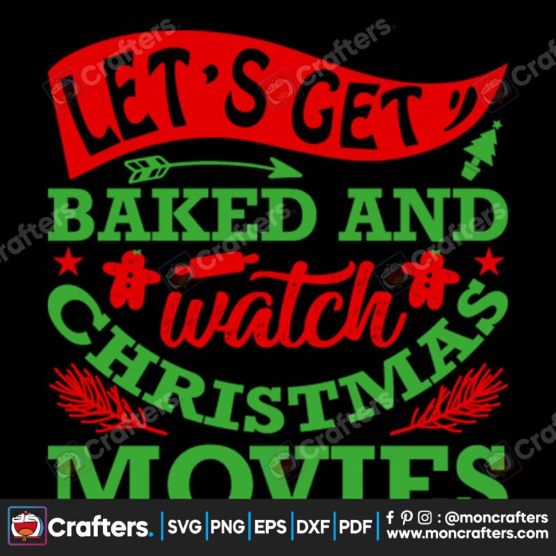 lets-get-baked-and-watch-christmas-movies-svg-christmas-svg
