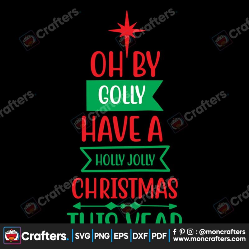 oh-by-golly-have-a-holly-jolly-christmas-this-year-svg-christmas-svg