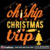 oh-ship-christmas-trip-svg-christmas-svg-christmas-trip-svg