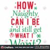 how-naughty-can-i-be-and-still-get-what-i-want-svg-christmas-svg