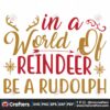 in-a-world-of-reindeer-be-a-rudolph-svg-christmas-svg-reindeer-svg
