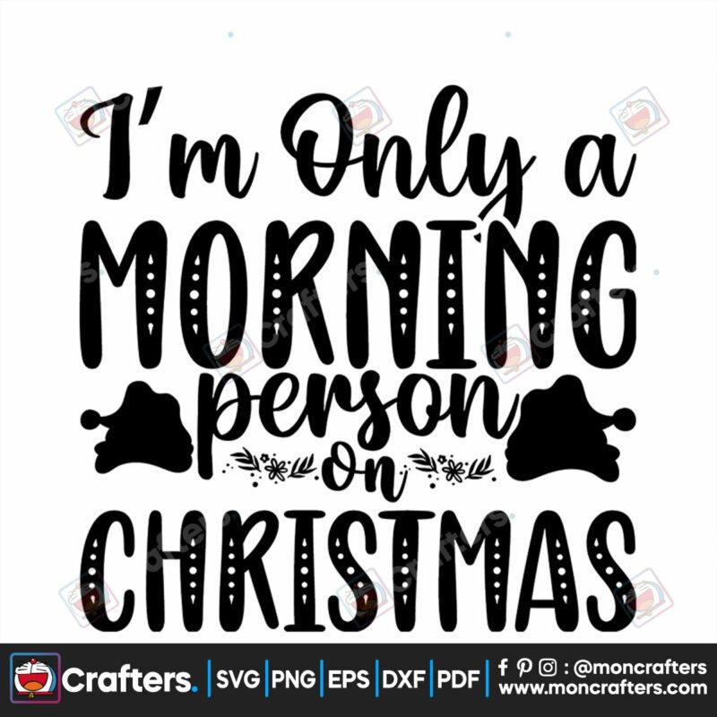 im-only-a-morning-person-on-christmas-and-santa-hat-svg-christmas-svg