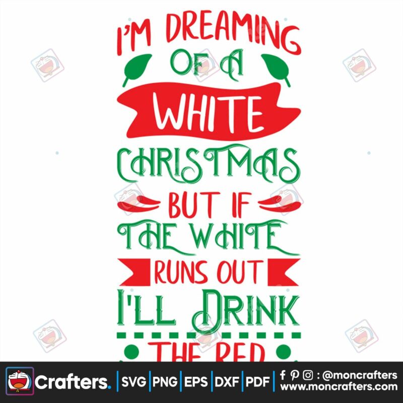 im-dreaming-of-a-white-christmas-but-if-the-white-runs-out-drink-the-red-svg