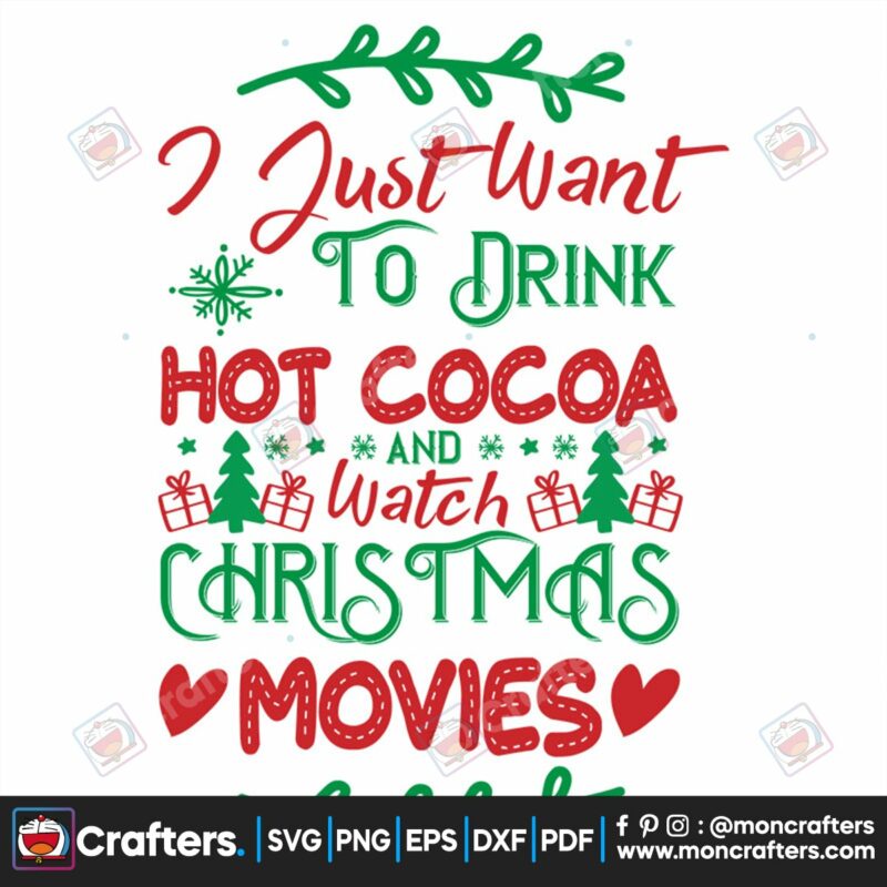 i-just-want-to-drink-hot-cocoa-and-watch-christmas-movies-svg