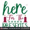 here-for-the-presents-christmas-svg-christmas-svg-presents-svg