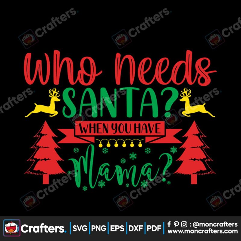 who-need-santa-when-you-have-mama-svg-christmas-svg-mama-svg