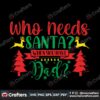 who-need-santa-when-you-have-dad-svg-christmas-svg-dad-svg