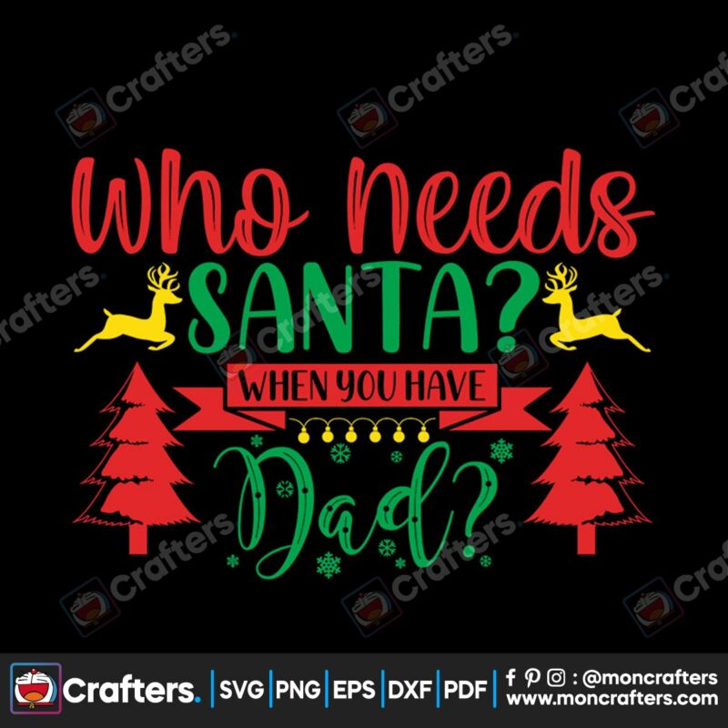 who-need-santa-when-you-have-dad-svg-christmas-svg-dad-svg