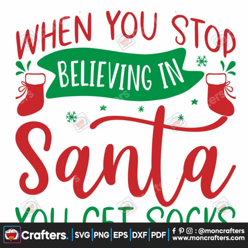 when-you-stop-believing-in-santa-you-get-socks-svg-christmas-svg
