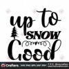 up-to-snow-good-svg-christmas-svg-snow-svg-pine-tree-svg