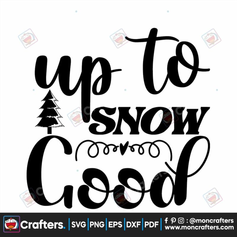 up-to-snow-good-svg-christmas-svg-snow-svg-pine-tree-svg