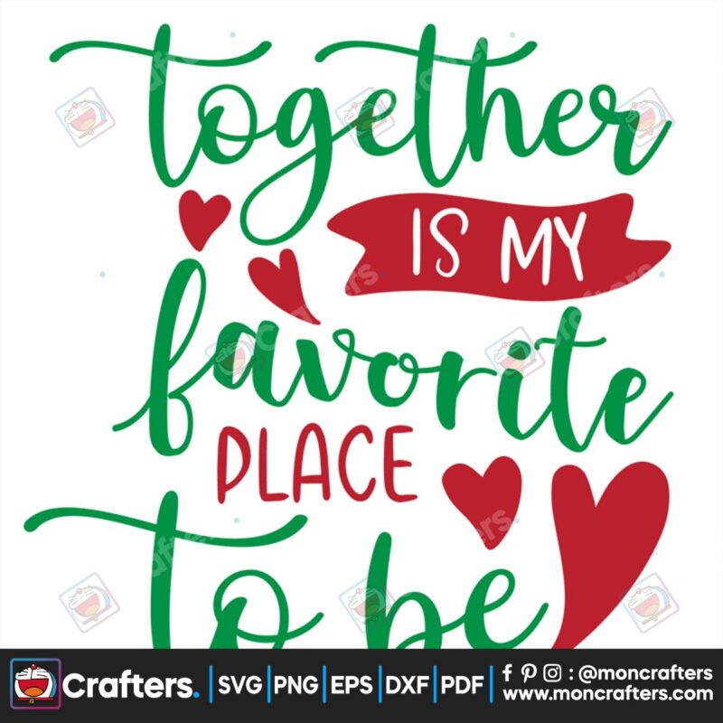 together-is-my-favorite-place-to-be-svg-christmas-svg-favorite-place-svg
