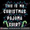 this-is-my-christmas-pajama-shirt-svg-christmas-svg-christmas-quotes-svg