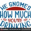 he-gnomes-how-much-youre-drinking-svg-christmas-svg-drinking-svg