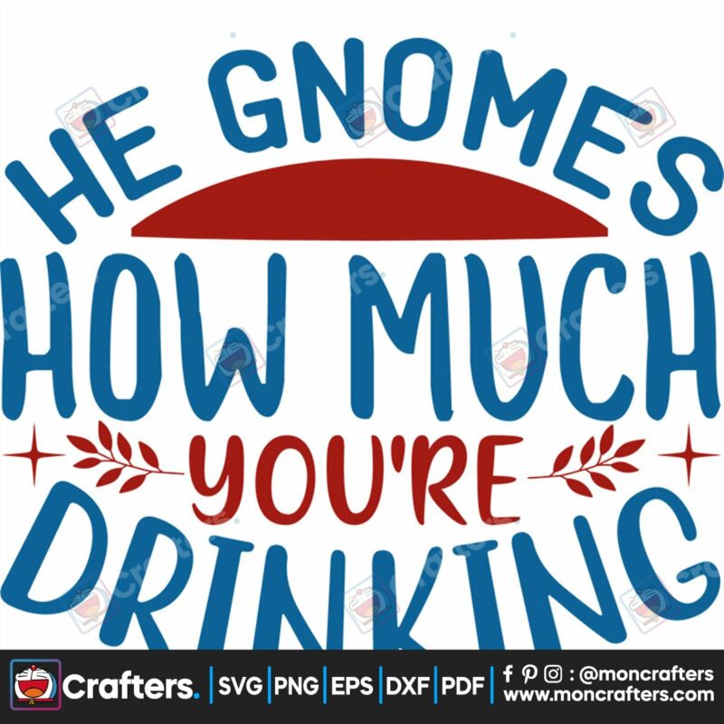he-gnomes-how-much-youre-drinking-svg-christmas-svg-drinking-svg