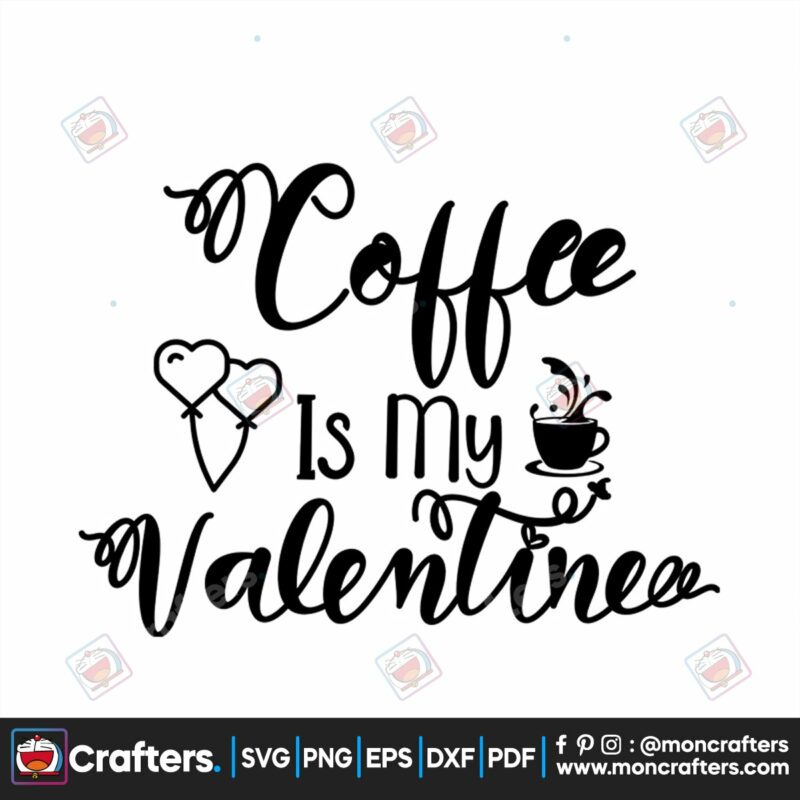 coffee-is-my-valentine-svg-valentine-svg-coffee-svg-heart-svg-cup-svg