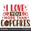 i-love-you-more-than-cupcakes-svg-valentine-svg-cupcakes-svg-love-svg