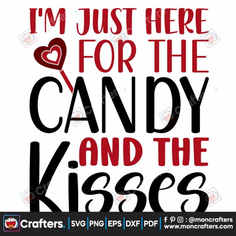 im-just-here-for-the-candy-and-the-kiss-svg-valentine-svg-candy-svg-kisses