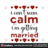 i-cant-seem-calm-valentine-svg-valentine-svg-seem-svg-calm-svg-family-svg