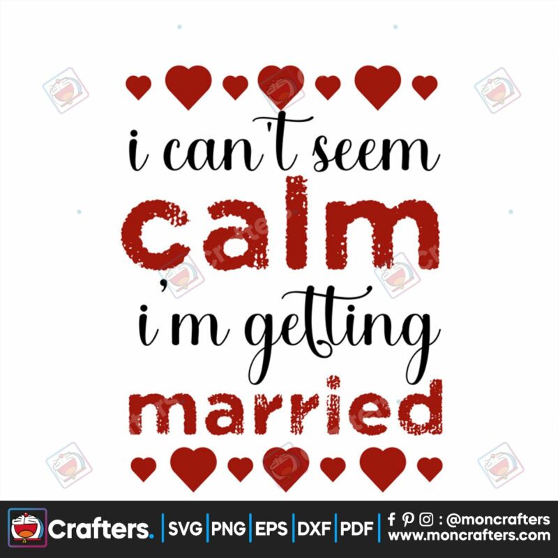 i-cant-seem-calm-valentine-svg-valentine-svg-seem-svg-calm-svg-family-svg