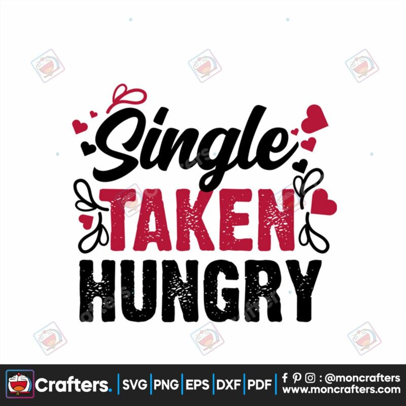 single-taken-hungry-valentine-svg-valentine-svg-single-svg-hungry-svg