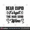 dear-cupid-forget-the-man-send-wine-svg-valentine-svg-cupid-svg-man-svg