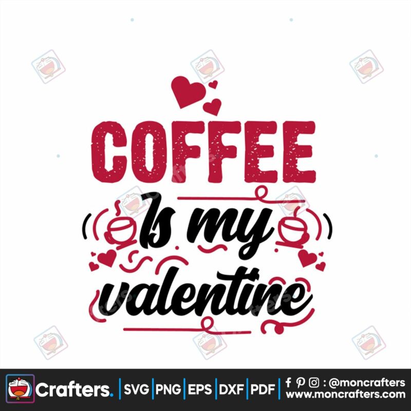 coffee-is-my-valentine-svg-valentine-svg-coffee-svg-drink-svg-restaurant-svg
