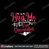 hug-me-i-m-vaccinated-svg-valentine-svg-heart-svg-hug-svg-vaccinate-svg-syringe-svg-valentine-day-svg-svg-files