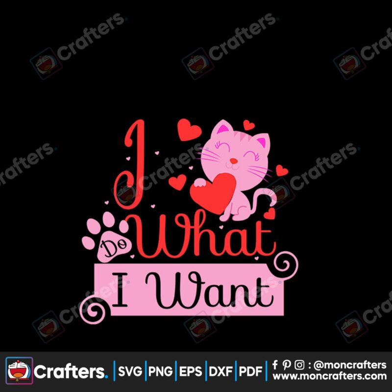 i-do-what-i-want-cat-svg-valentine-svg-fall-in-love-svg-cute-cat-svg-heart-svg-foots-cat-svg-valentine-gift-svg-svg-files