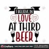 i-believe-in-love-at-third-beer-svg-valentine-svg-love-svg-beer-svg-wine-svg-heart-svg-believe-svg-svg-files-svg-cricut