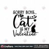 sorry-boys-cat-is-my-valentine-svg-valentine-svg-boys-svg-cat-svg-valentine-day-svg-valentine-quotes-svg-funny-valentine-svg