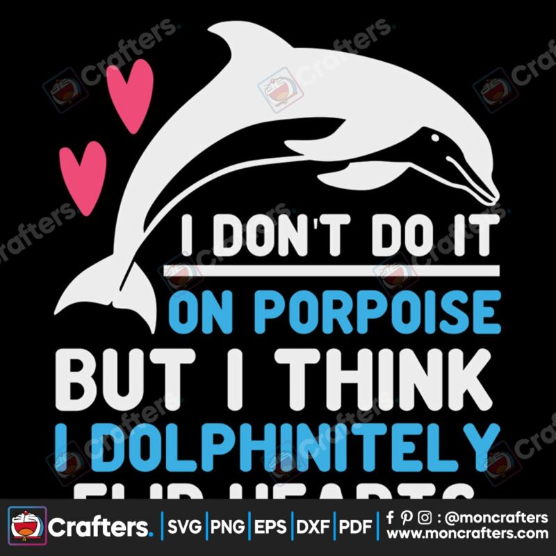 i-dont-do-it-on-porpoise-but-i-think-i-dolphinitely-flip-hearts-svg-valentine-svg-heart-svg-dolphin-svg-valentine-quotes-svg
