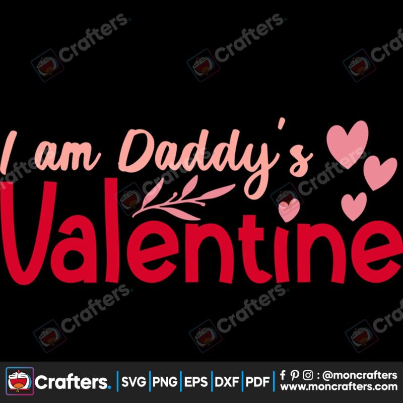i-am-daddys-valentine-svg-valentine-svg-heart-svg-valentine-day-svg-daddy-svg-love-svg-valentine-gift-svg-svg-files