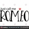 just-call-me-romeo-svg-valentine-svg-romeo-svg-heart-svg-love-story-svg-fall-in-love-svg-valentine-quotes-svg