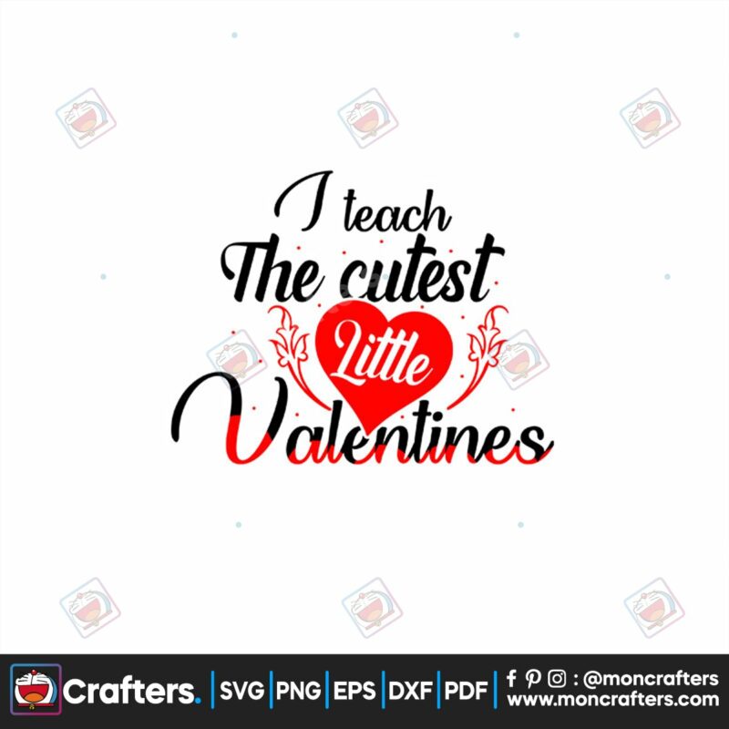 i-teach-the-cutest-little-valentine-svg-valentine-svg-heart-svg-the-cutest-svg-teacher-svg-teaching-svg-valentine-day-svg