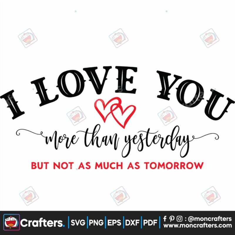 i-love-you-more-than-yesterday-svg-valentine-svg-but-not-as-much-as-tomorrow-svg-love-svg-heart-svg-yesterday-svg