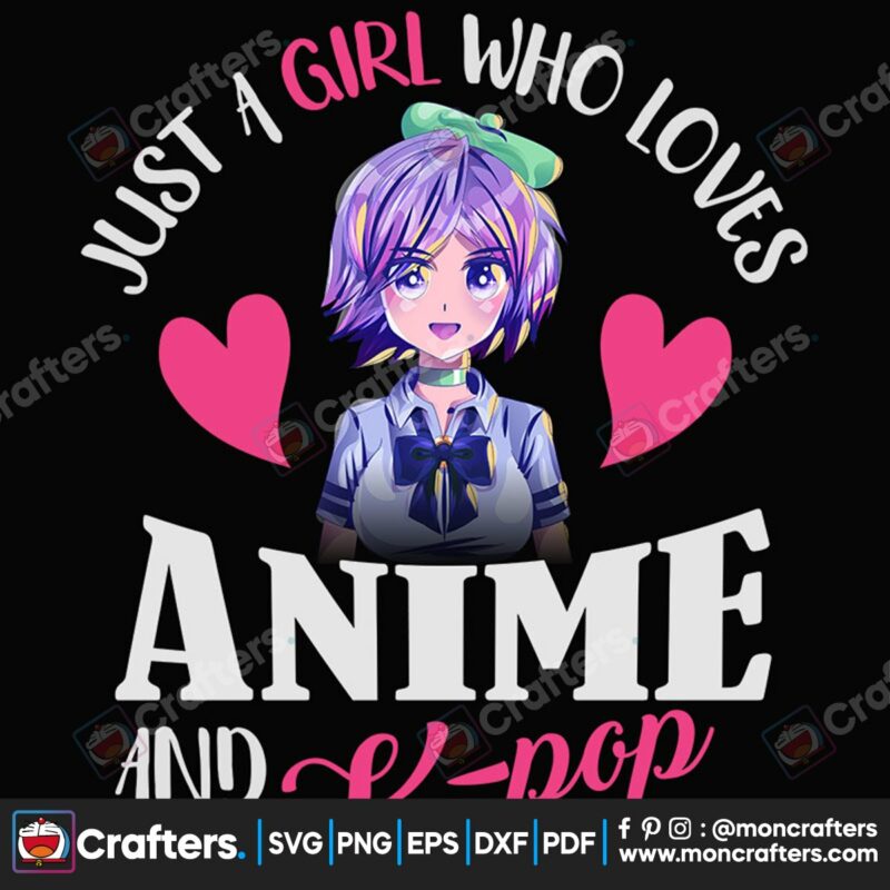 just-a-girl-who-loves-anime-and-kpop-svg-valentine-svg-just-a-girl-svg-loves-svg-anime-and-kpop-svg-heart-svg