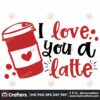 love-you-a-latte-valentine-svg-valentine-svg-made-svg-latte-svg-quarantine-svg