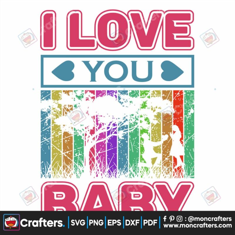 i-love-you-baby-svg-valentine-svg-baby-svg-girl-svg-tree-svg-love-svg-happy-svg