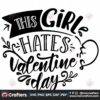 this-girl-hates-valentines-day-svg-valentine-svg-girl-svg-black-svg-love-svg