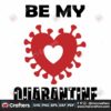 be-my-quarantine-svg-valentine-svg-quarantine-svg-red-svg-love-svg-gonna-svg