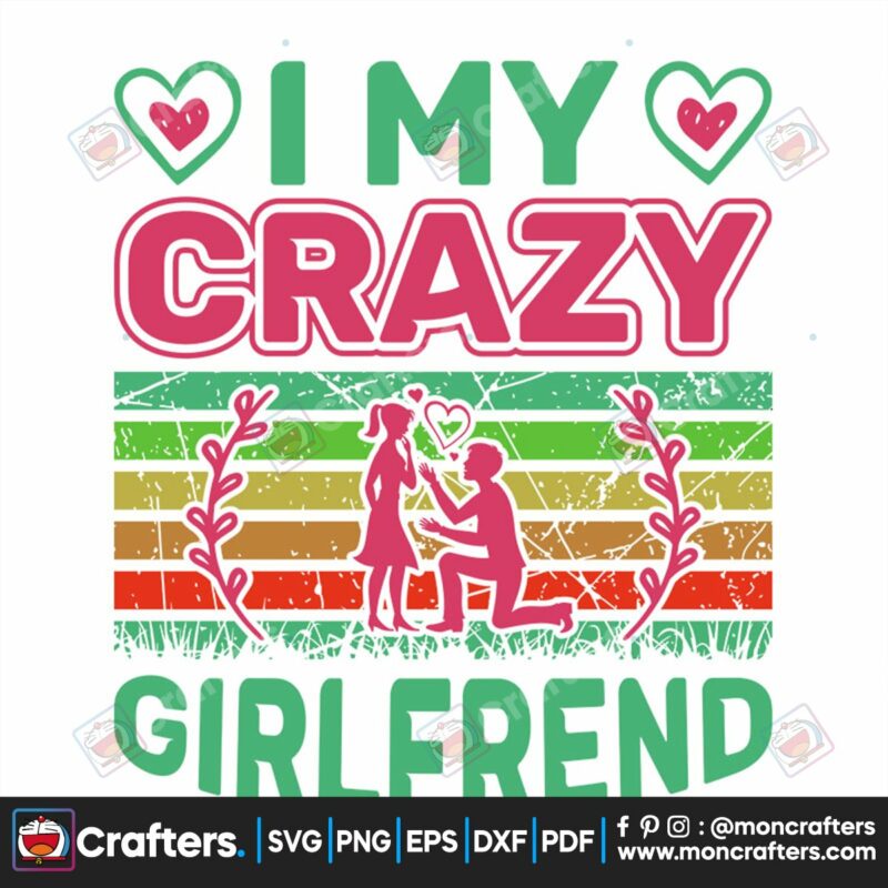 i-my-crazy-girlfriend-valentine-svg-girlfriend-svg-crazy-svg-love-svg-end-svg