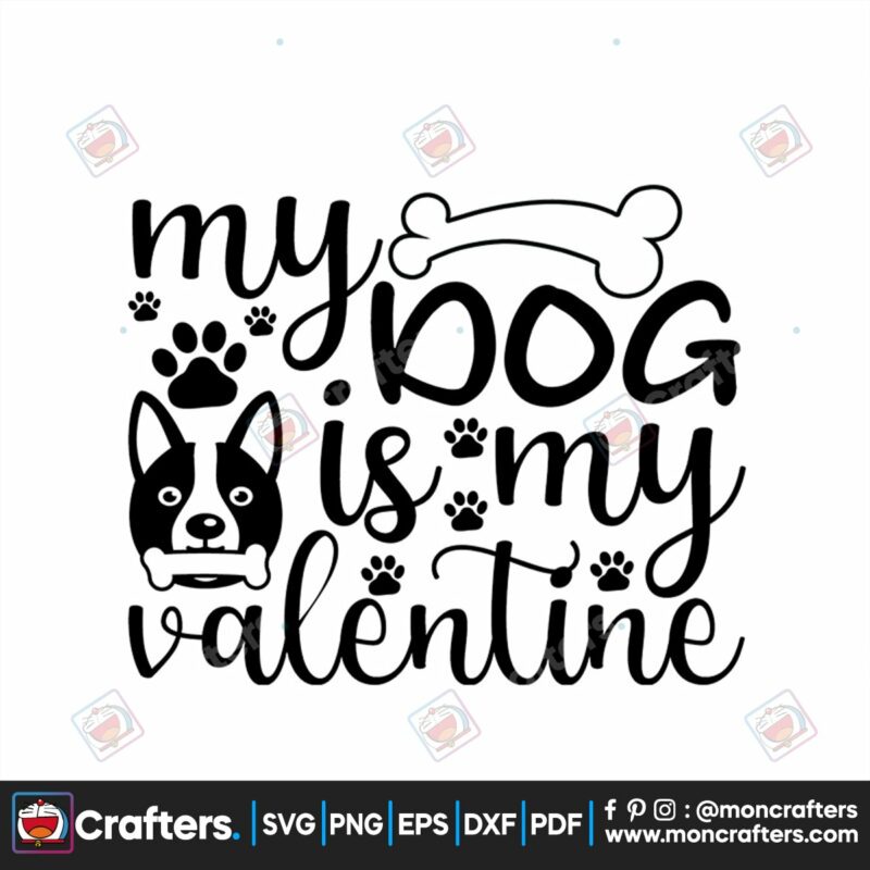 my-dog-is-my-valentine-svg-valentine-svg-dog-face-svg-bone-svg-valentine-quotes-svg-funny-valentine-svg