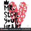 mr-steal-your-heart-svg-valentine-svg-mr-steal-svg-heart-svg-squit-game-love-svg-valentines-quotes-svg
