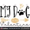 my-dog-is-my-valentine-svg-valentine-svg-valentine-dog-svg-dog-paws-svg-valentine-arrow-svg-heart-svg