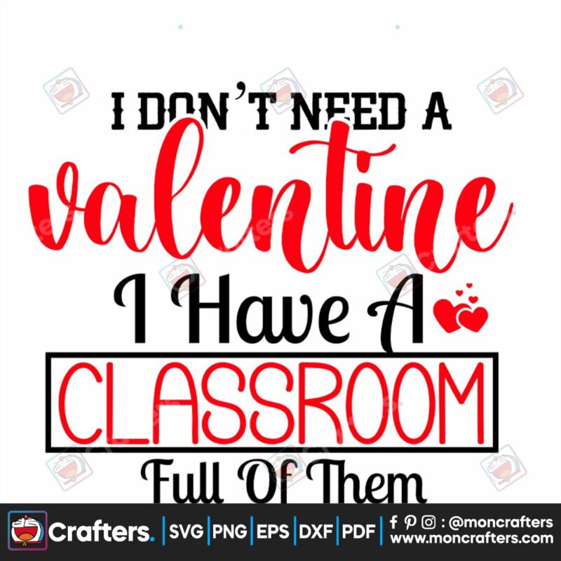 i-dont-need-a-valentine-i-have-a-classroom-full-of-them-svg-valentine-svg-need-svg